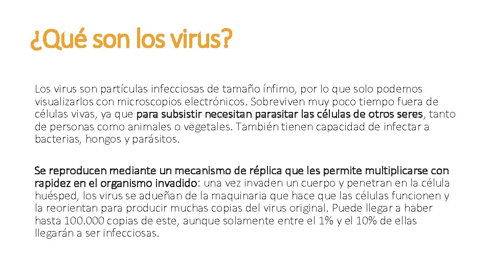 ¿Qué son los virus? Los virus son partículas infecciosas de tamaño ínfimo, por lo