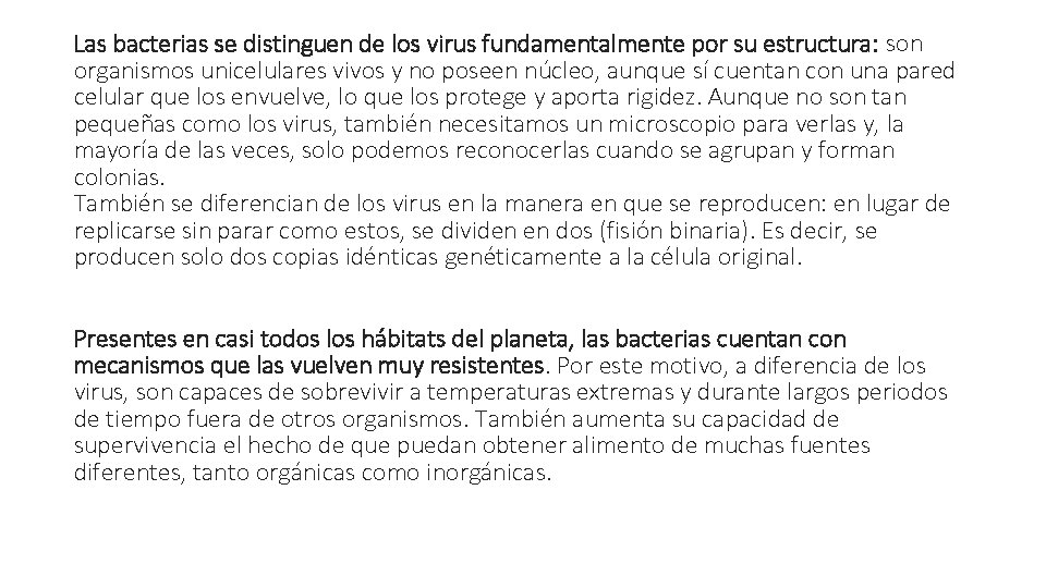 Las bacterias se distinguen de los virus fundamentalmente por su estructura: son organismos unicelulares