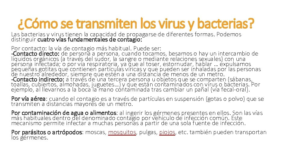 ¿Cómo se transmiten los virus y bacterias? Las bacterias y virus tienen la capacidad