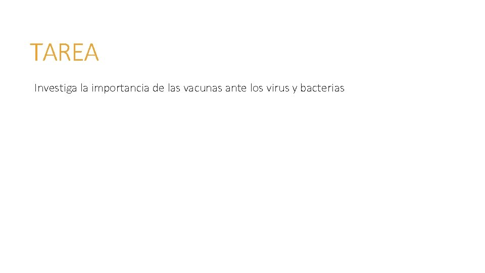 TAREA Investiga la importancia de las vacunas ante los virus y bacterias 