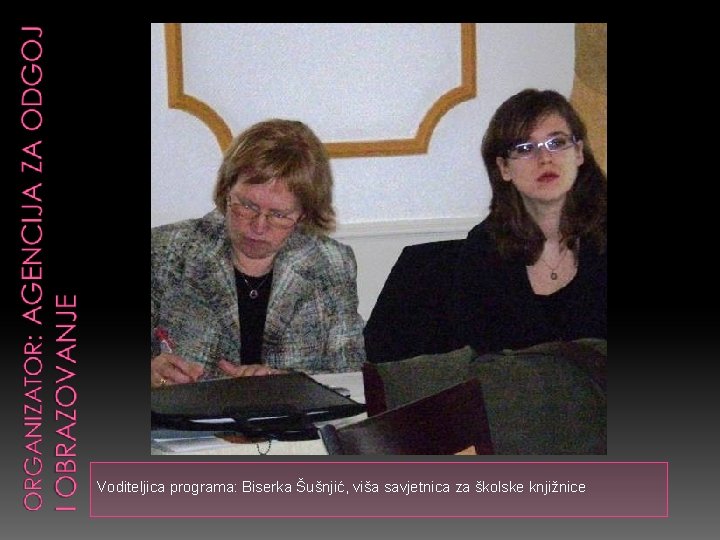 Voditeljica programa: Biserka Šušnjić, viša savjetnica za školske knjižnice 