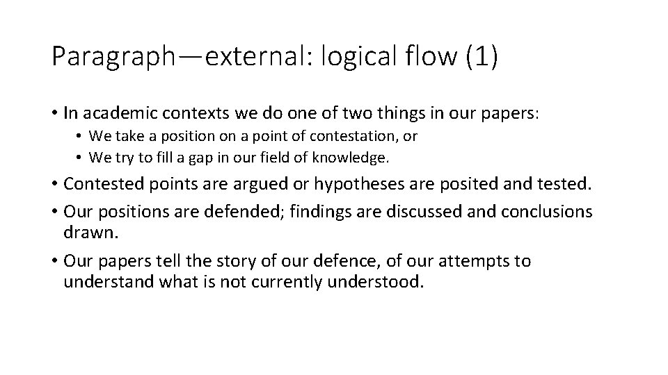 Paragraph—external: logical flow (1) • In academic contexts we do one of two things