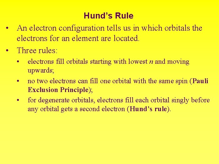 Hund’s Rule • An electron configuration tells us in which orbitals the electrons for