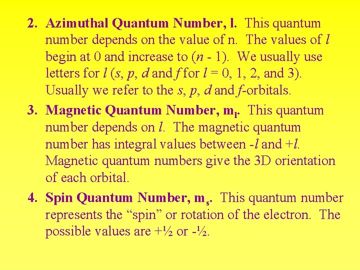 2. Azimuthal Quantum Number, l. This quantum number depends on the value of n.