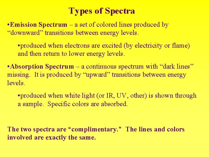 Types of Spectra • Emission Spectrum – a set of colored lines produced by