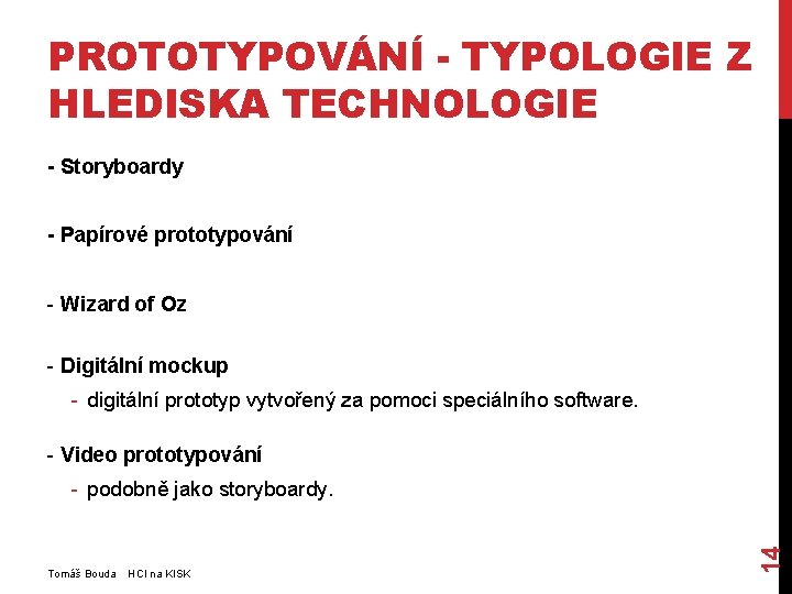 PROTOTYPOVÁNÍ - TYPOLOGIE Z HLEDISKA TECHNOLOGIE - Storyboardy - Papírové prototypování - Wizard of