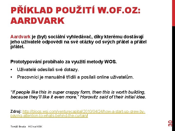 PŘÍKLAD POUŽITÍ W. OF. OZ: AARDVARK Aardvark je (byl) sociální vyhledávač, díky kterému dostávají