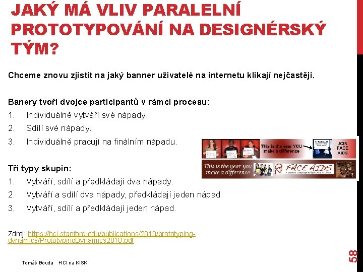 JAKÝ MÁ VLIV PARALELNÍ PROTOTYPOVÁNÍ NA DESIGNÉRSKÝ TÝM? Chceme znovu zjistit na jaký banner