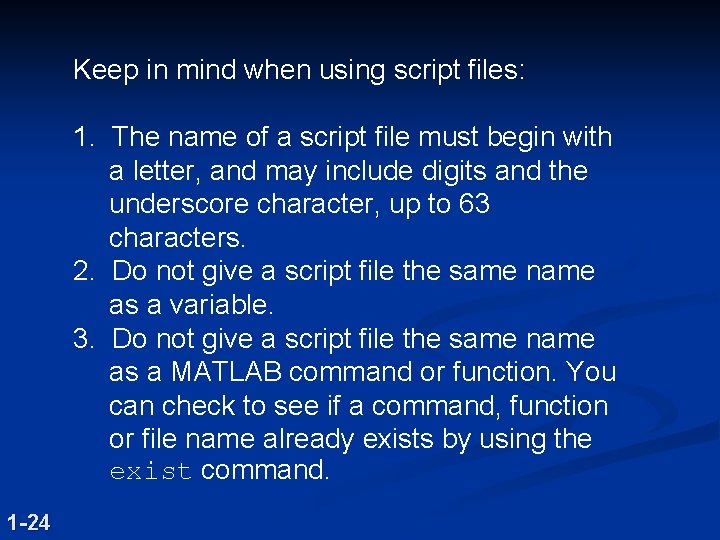 Keep in mind when using script files: 1. The name of a script file