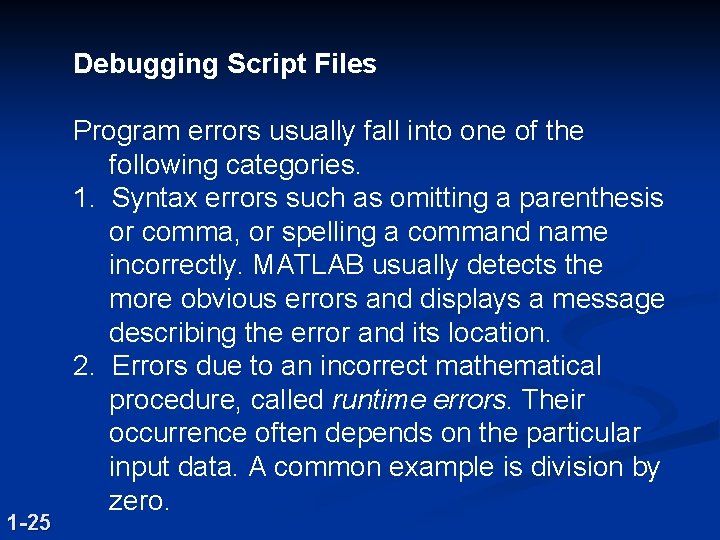 Debugging Script Files 1 -25 Program errors usually fall into one of the following