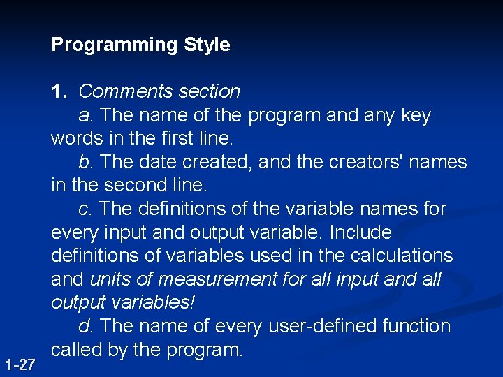 Programming Style 1 -27 1. Comments section a. The name of the program and