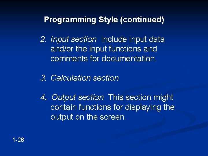 Programming Style (continued) 2. Input section Include input data and/or the input functions and