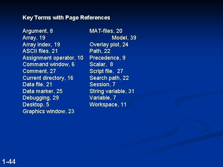 Key Terms with Page References Argument, 8 Array, 19 Array index, 19 ASCII files,