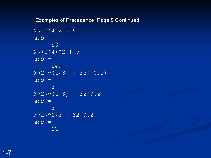 Examples of Precedence, Page 9 Continued >> 3*4^2 + 5 ans = 53 >>(3*4)^2