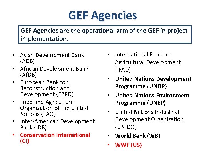 GEF Agencies are the operational arm of the GEF in project implementation. • Asian
