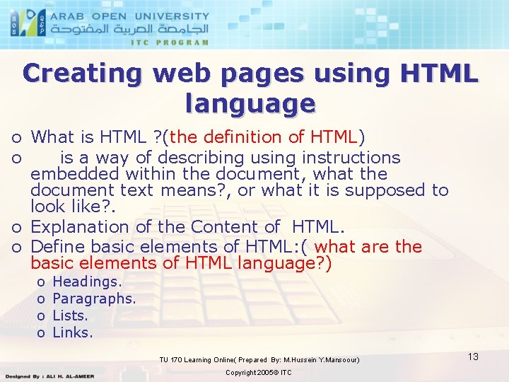 Creating web pages using HTML language o What is HTML ? (the definition of