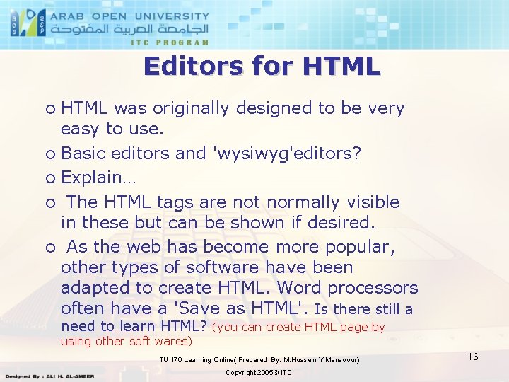 Editors for HTML o HTML was originally designed to be very easy to use.