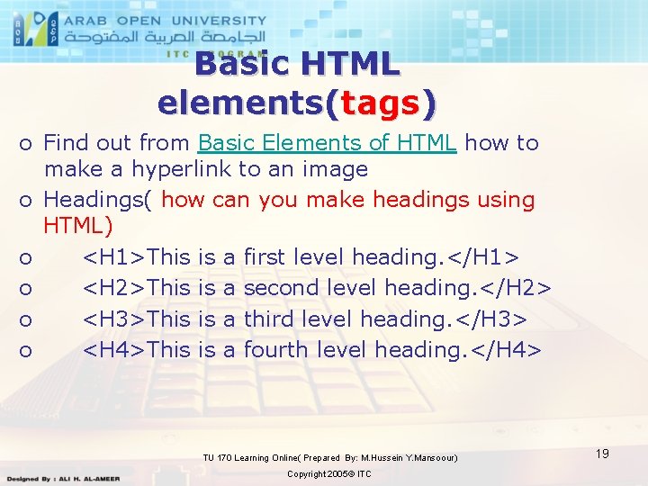 Basic HTML elements(tags) o Find out from Basic Elements of HTML how to make