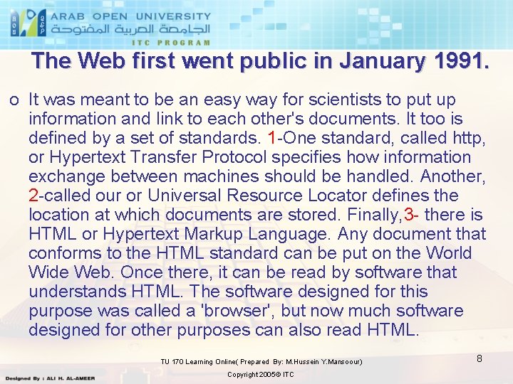 The Web first went public in January 1991. o It was meant to be