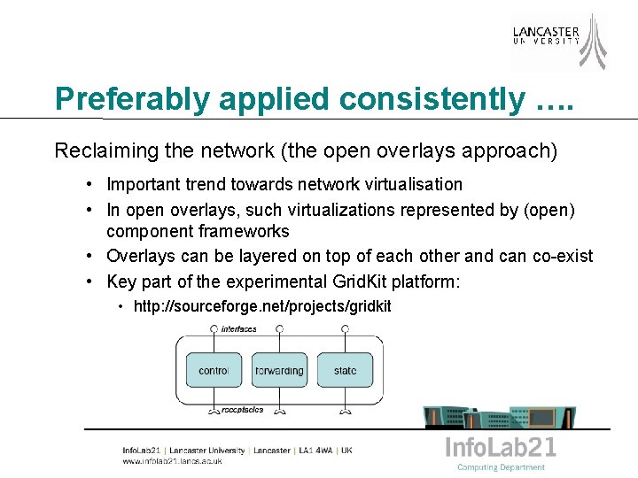 Preferably applied consistently …. Reclaiming the network (the open overlays approach) • Important trend
