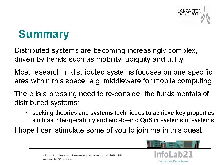 Summary Distributed systems are becoming increasingly complex, driven by trends such as mobility, ubiquity
