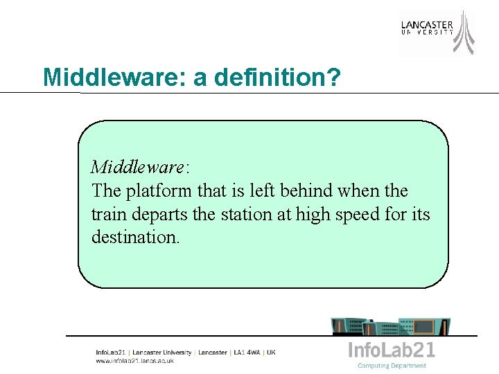 Middleware: a definition? Middleware: The platform that is left behind when the train departs