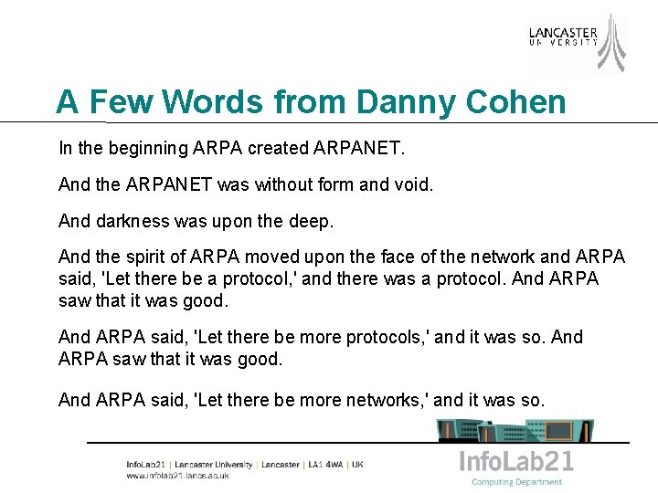 A Few Words from Danny Cohen In the beginning ARPA created ARPANET. And the