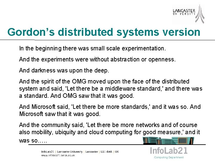 Gordon’s distributed systems version In the beginning there was small scale experimentation. And the