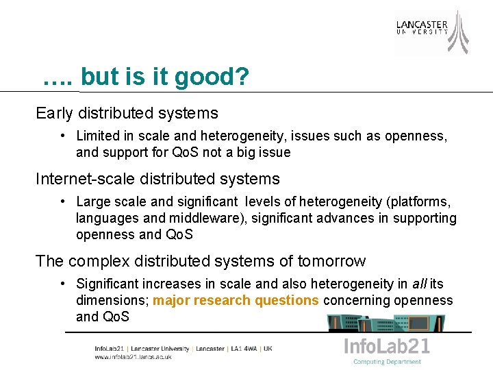 …. but is it good? Early distributed systems • Limited in scale and heterogeneity,