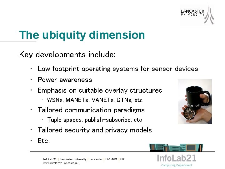 The ubiquity dimension Key developments include: • Low footprint operating systems for sensor devices