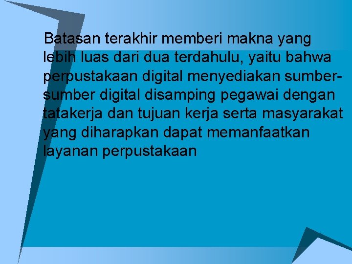 u. Batasan terakhir memberi makna yang lebih luas dari dua terdahulu, yaitu bahwa perpustakaan