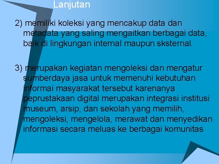Lanjutan 2) memiliki koleksi yang mencakup data dan metadata yang saling mengaitkan berbagai data,