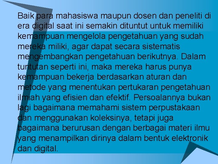 u Baik para mahasiswa maupun dosen dan peneliti di era digital saat ini semakin