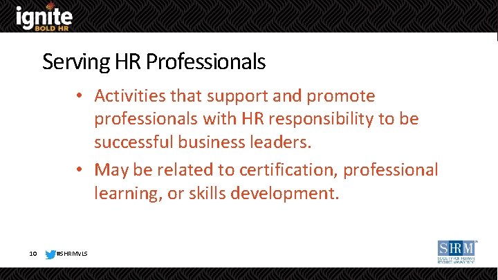 Serving HR Professionals • Activities that support and promote professionals with HR responsibility to