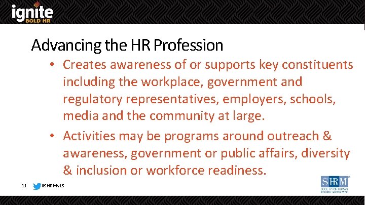 Advancing the HR Profession • Creates awareness of or supports key constituents including the