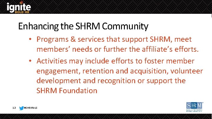 Enhancing the SHRM Community • Programs & services that support SHRM, meet members’ needs