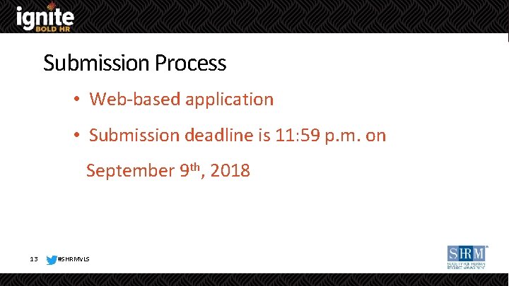 Submission Process • Web-based application • Submission deadline is 11: 59 p. m. on
