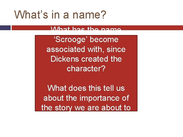 What’s in a name? What has the name ‘Scrooge’ become associated with, since Dickens