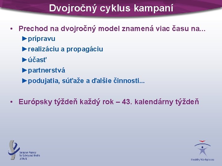 Dvojročný cyklus kampaní • Prechod na dvojročný model znamená viac času na. . .