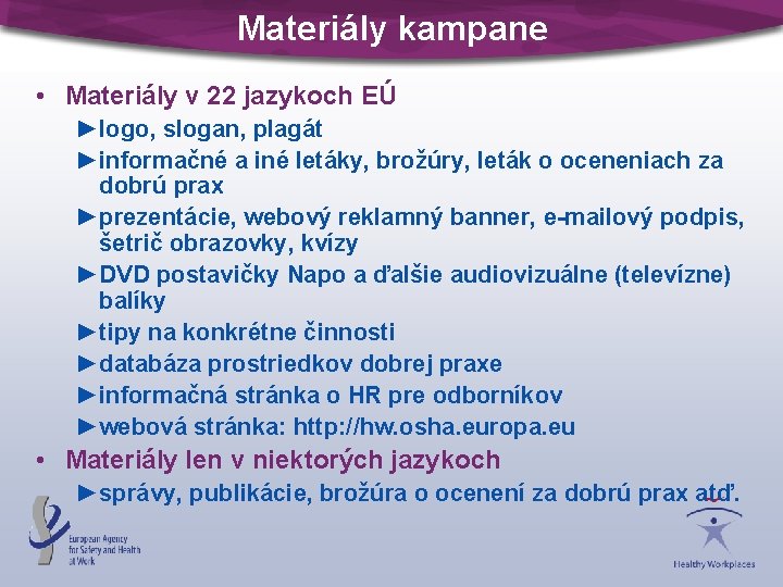 Materiály kampane • Materiály v 22 jazykoch EÚ ►logo, slogan, plagát ►informačné a iné