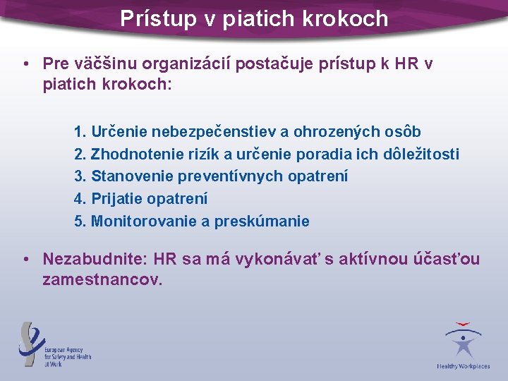 Prístup v piatich krokoch • Pre väčšinu organizácií postačuje prístup k HR v piatich