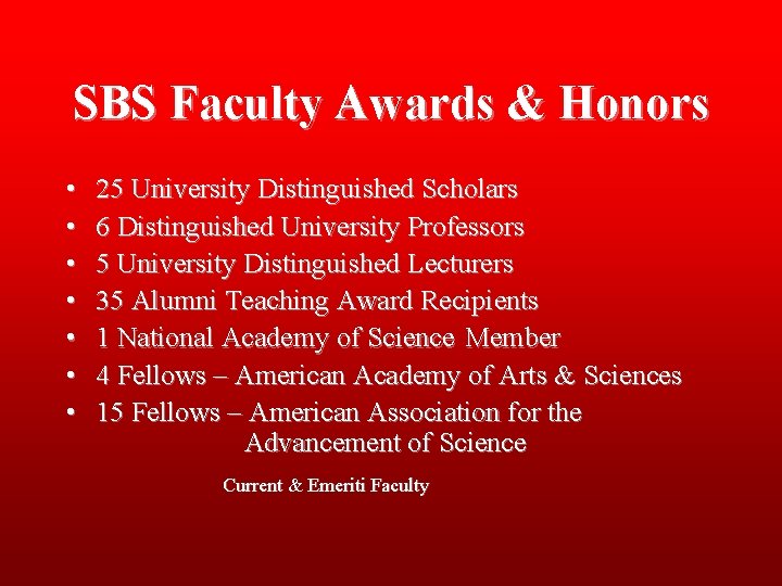 SBS Faculty Awards & Honors • • 25 University Distinguished Scholars 6 Distinguished University