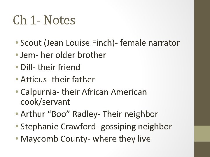 Ch 1 - Notes • Scout (Jean Louise Finch)- female narrator • Jem- her