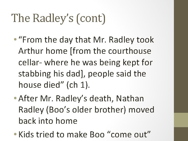 The Radley’s (cont) • “From the day that Mr. Radley took Arthur home [from