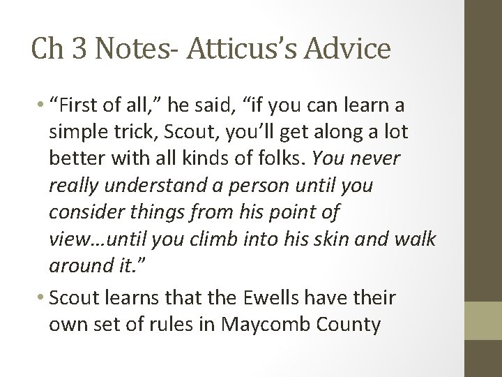 Ch 3 Notes- Atticus’s Advice • “First of all, ” he said, “if you