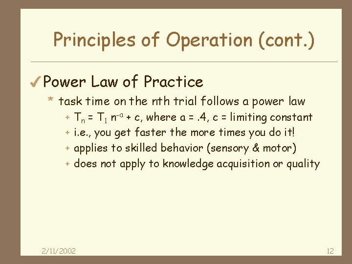 Principles of Operation (cont. ) 4 Power Law of Practice * task time on