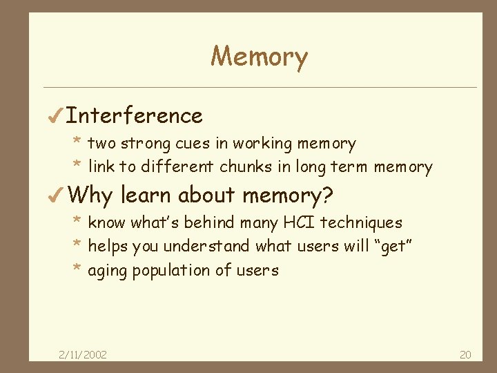 Memory 4 Interference * two strong cues in working memory * link to different