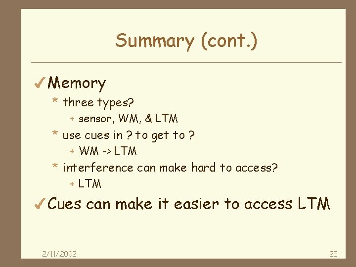 Summary (cont. ) 4 Memory * three types? + sensor, WM, & LTM *
