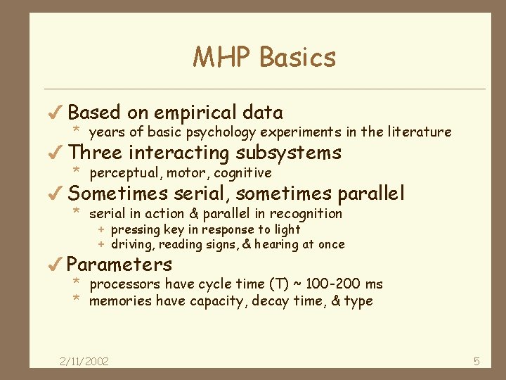 MHP Basics 4 Based on empirical data * years of basic psychology experiments in