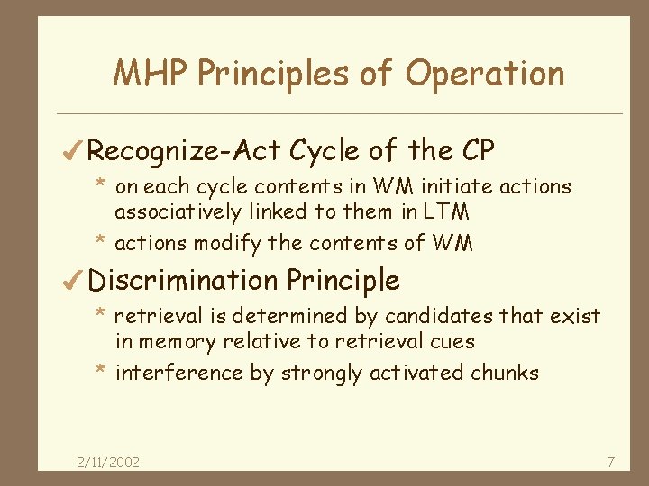 MHP Principles of Operation 4 Recognize-Act Cycle of the CP * on each cycle